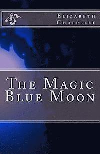 Elizabeth Chappelle - The Magic Blue Moon, Häftad. Tillgänglighet: Lägg i varukorg
