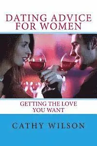 Cathy Wilson - Dating Advice for Women: Getting the Love You Want, Häftad. Tillgänglighet: Lägg i varukorg