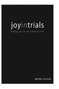 Christy Knutson, Gordon Duncan - Joy in Trials: A Devotional Commentary on the Book of Ruth, Häftad. Tillgänglighet: Lägg i varukorg