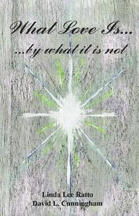 David L. Cunningham, Linda Lee Ratto - What Love Is...by what it is not, Häftad. Tillgänglighet: Lägg i varukorg