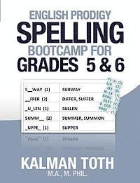 Kalman Toth M. a. M. Phil - English Prodigy Spelling Bootcamp For Grades 5 & 6, Häftad. Tillgänglighet: Lägg i varukorg