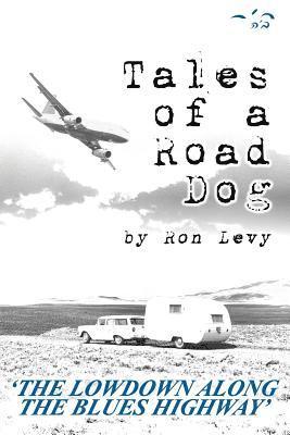 Ron Levy - Tales of a Road Dog: The Lowdown Along the Blues Highway, Häftad