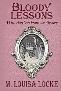 Bloody Lessons: A Victorian San Francisco Mystery
