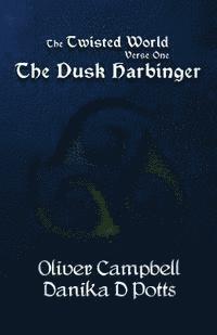 Danika D. Potts, Rose Wilson - The Twisted World Verse One: The Dusk Harbinger, Häftad