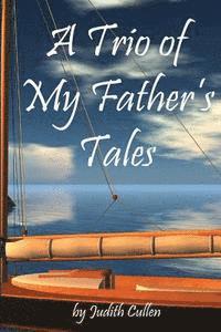 Judith Cullen - A Trio of My Father's Tales, Häftad. Tillgänglighet: Lägg i varukorg