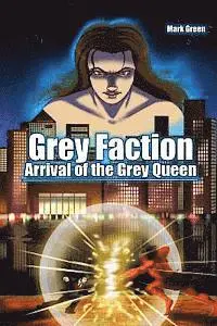 Mark John Green - Grey Faction - Arrival of the Grey Queen (2nd edition), Häftad. Tillgänglighet: Lägg i varukorg