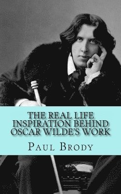 Historycaps, Paul Brody - Real Life Inspiration Behind Oscar Wilde's Work, Häftad. Tillgänglighet: Lägg i varukorg
