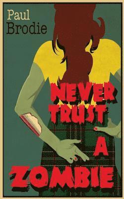 Paul Brodie - Never Trust a Zombie, Häftad