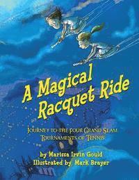 Marissa Irvin Gould - A Magical Racquet Ride: Journey to the Four Grand Slam Tournaments of Tennis, Häftad. Tillgänglighet: Lägg i varukorg
