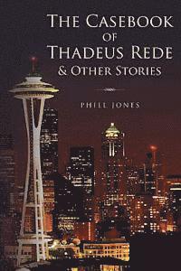 Phill Jones - The Casebook of Thadeus Rede & Other Stories, Häftad. Tillgänglighet: Lägg i varukorg