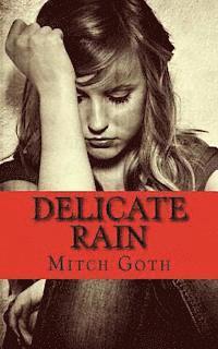Mitch Goth - Delicate Rain: A Psychological Drama Novel, Häftad. Tillgänglighet: Lägg i varukorg