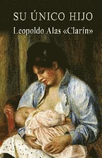 Leopoldo Alas "Clarin" - Su único hijo, Häftad. Tillgänglighet: Lägg i varukorg