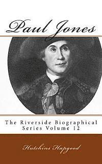 Hutchins Hapgood - Paul Jones: The Riverside Biographical Series Volume 12, Häftad