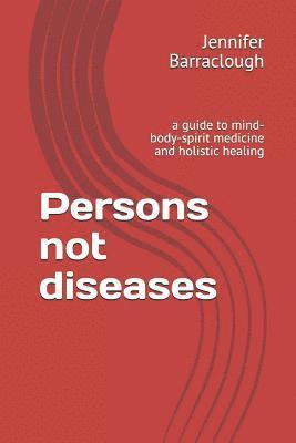 Jennifer Barraclough - Persons not diseases: a guide to mind-body-spirit medicine and holistic healing, Häftad. Tillgänglighet: Lägg i varukorg