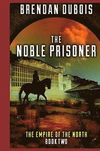 Brendan DuBois - The Noble Prisoner: Empire of the North: Book Two, Häftad. Tillgänglighet: Lägg i varukorg
