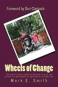 Mark E. Smith - Wheels of Change: The Story Behind How Complex Rehab Technology was Born, Evolved, and Fosters the Independence of Americans With Disabilities, Häftad. Tillgänglighet: Lägg i varukorg
