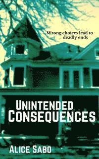 Alice Sabo - Unintended Consequences, Häftad. Tillgänglighet: Lägg i varukorg