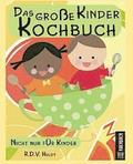 Das groe Kinderkochbuch: Nicht nur fr Kinder