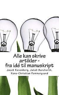 Jakob Burcharth, Hans-Christian Pommergaard - Alle kan skrive artikler - fra idé til manuskript, Häftad
