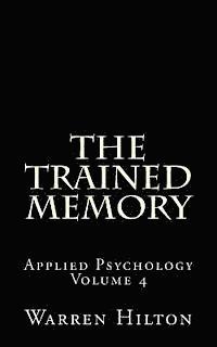 Warren Hilton - The Trained Memory: Applied Psychology Volume 4, Häftad