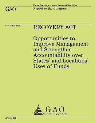 Government Accountability Office - Recovery Act: Opportunities to Improve Management and Strengthen Accountability over States' and Localities' Uses of Funds, Häftad. Tillgänglighet: Lägg i varukorg