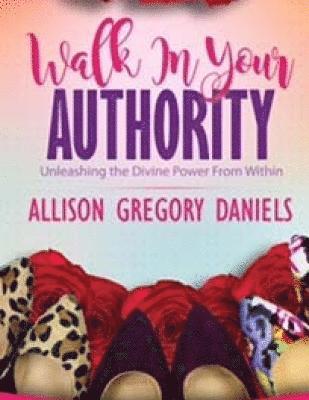 Allison Gregory Daniels - Walk in your Authority Workbook: An Interactive Workbook with a Life Coach, Häftad. Tillgänglighet: Lägg i varukorg