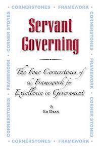Ed Dean - Servant Governing: The Four Cornerstones of the Framework for Excellence in Government, Häftad