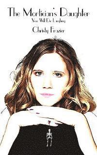 Christy Frazier - The Mortician's Daughter, Häftad. Tillgänglighet: Lägg i varukorg