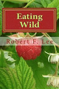 Robert F. Lee - Eating Wild, Häftad. Tillgänglighet: Lägg i varukorg