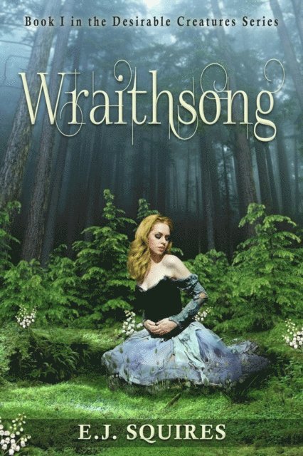 E. J. Squires - Wraithsong: Desirable Creatures, Book I, Häftad. Tillgänglighet: Lägg i varukorg