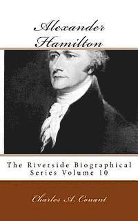 Charles a. Conant - Alexander Hamilton: The Riverside Biographical Series Volume 10, Häftad. Tillgänglighet: Lägg i varukorg