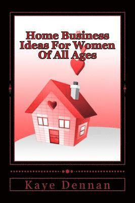 Kaye Dennan - Home Business Ideas For Women Of All Ages, Häftad. Tillgänglighet: Lägg i varukorg