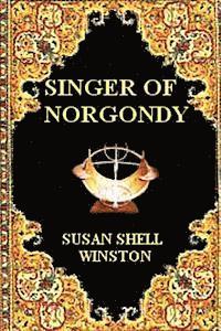 Susan Shell Winston - Singer of Norgondy, Häftad