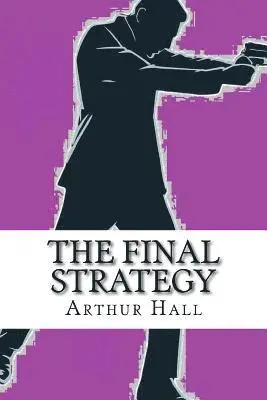 Arthur Hall - The Final Strategy, Häftad. Tillgänglighet: Lägg i varukorg