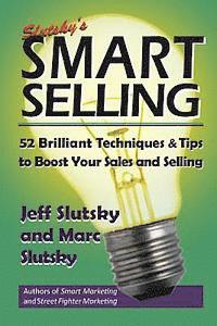 Marc Slutsky, Jeff Slutsky - Smart Selling: 48 Brilliant Tips and Techniques to Boost Your Sales, Häftad. Tillgänglighet: Lägg i varukorg