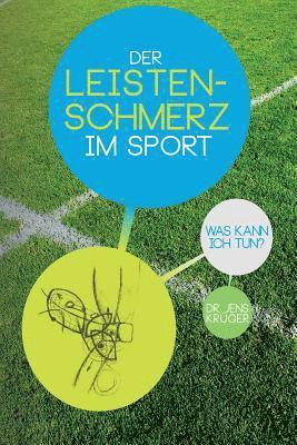 Jens Krüger - Der Leistenschmerz im Sport: Was kann ich tun?, Häftad. Tillgänglighet: Lägg i varukorg