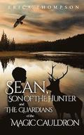 Sean, Son of The Hunter and The Guardians of The Magic Cauldron