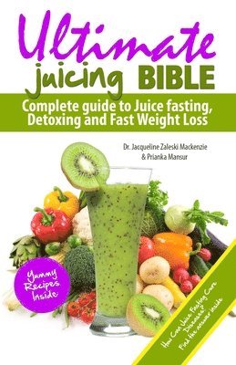 Prianka Mansur, Jacqueline Zaleski MacKenzie - Ultimate Juicing Bible, Häftad