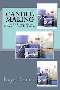 Kaye Dennan - Candle Making: How To Instructions, Equipment and Techniques, Häftad. Tillgänglighet: Lägg i varukorg