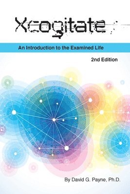 David G. Payne - Xcogitate - 2nd Edition: An Introduction to the Examined Life, Häftad. Tillgänglighet: Lägg i varukorg