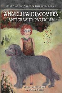 Warren Brussee - ANGELICA Discovers ANTIGRAVITY PARTICLES: Book 1 of the Angelica Discovers Series, Häftad. Tillgänglighet: Lägg i varukorg
