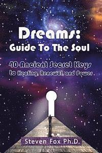 Steven Fox - Dreams: Guide To The Soul: 40 Ancient Secret Keys to Healing, Renewal and Power, Häftad