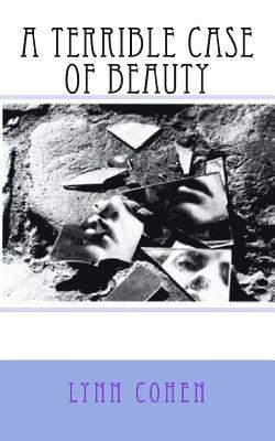 Lynn Cohen - A Terrible Case of Beauty, Häftad