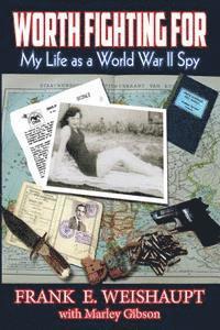 Marley Gibson - Worth Fighting For: My Life as a World War II Spy, Häftad