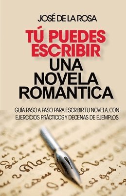 José de la Rosa - Tu puedes escribir una novela romantica: Guía paso a paso para escribir tu novela, con ejercicios prácticos y decenas de ejemplos, Häftad. Tillgänglighet: Lägg i varukorg