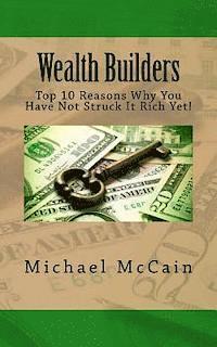 Michael McCain - Wealth Builders: Top 10 Reasons Why You Have Not Struck It Rich Yet!, Häftad. Tillgänglighet: Lägg i varukorg