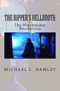 Michael L. Hawley - The Ripper's Hellbroth: The Watchmaker Revelations, Häftad. Tillgänglighet: Lägg i varukorg
