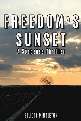 Elliott Middleton - Freedom's Sunset, Häftad. Tillgänglighet: Lägg i varukorg