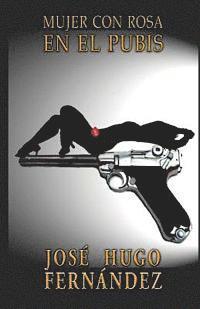 Jose Hugo Fernandez - Mujer con rosa en el pubis, Häftad. Tillgänglighet: Lägg i varukorg