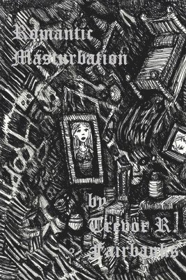 Trevor R Fairbanks - Romantic Masturbation, Häftad. Tillgänglighet: Lägg i varukorg